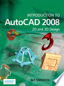 Introduction to AutoCAD 2008 : 2D and 3D design /