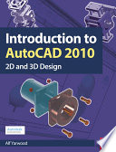 Introduction to Autocad 2010 : 2D and 3D design /