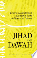 Jihad and Dawah : evolving narratives of Lashkar-e-Taiba and Jamat ud Dawah /