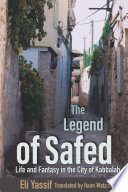The legend of Safed : life and fantasy in the city of kabbalah /