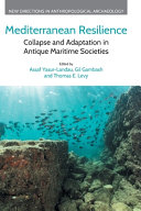 Mediterranean resilience : collapse and adaptation in antique maritime societies /