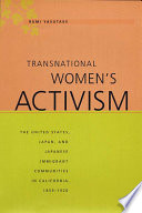 Transnational women's activism : the United States, Japan, and Japanese immigrant communities in California, 1859-1920 /