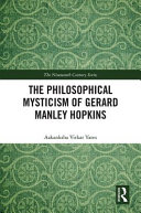 The philosophical mysticism of Gerard Manley Hopkins /