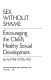 Sex without shame : encouraging the child's healthy sexual development /