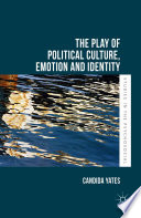 The play of political culture, emotion and identity /