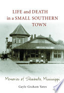 Life and death in a small southern town : memories of Shubuta, Mississippi /