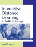 Interactive distance learning in preK-12 settings : a handbook of possibilities /