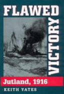 Flawed victory : Jutland, 1916 /