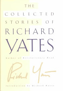 The collected stories of Richard Yates /