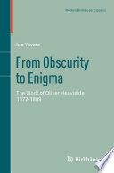 From obscurity to enigma : the work of Oliver Heaviside, 1872-1889 /