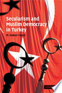 Secularism and Muslim democracy in Turkey /