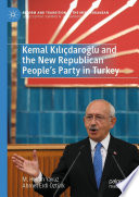 Kemal Kılıçdaroğlu and the New Republican People's Party in Turkey /