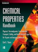Chemical properties handbook : physical, thermodynamic, environmental, transport, and health related properties for organic and inorganic chemicals /