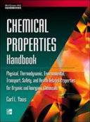 Chemical properties handbook : physical, thermodynamic, environmental, transport, safety, and health related properties for organic and inorganic chemicals /