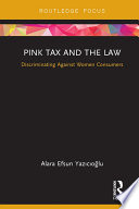 Pink tax and the law : discriminating against women consumers /
