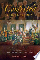 Contested conventions : the struggle to establish the constitution and save the Union, 1787-1789 /