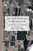 Bernard Shaw and totalitarianism : longing for utopia /