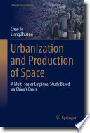 Urbanization and Production of Space : A Multi-scalar Empirical Study Based on China's Cases /