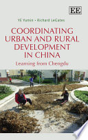 Coordinating urban and rural development in China : learning from Chengdu /