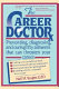The career doctor : preventing, diagnosing, and curing fifty ailments that can threaten your career /