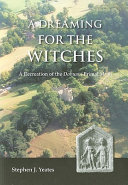 A dreaming for the witches : the recreation of the Dobunni primal myth / Stephen J. Yeates.