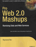 Pro Web 2.0 mashups : remixing data and web services /