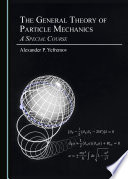The general theory of particle mechanics : a special course /