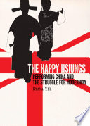 The happy Hsiungs : performing China and the struggle for modernity /
