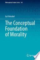 The Conceptual Foundation of Morality /