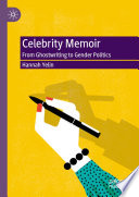 Celebrity Memoir : From Ghostwriting to Gender Politics /