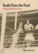 South Flows the Pearl : Chinese Australian Voices.