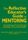 The reflective educator's guide to mentoring : strengthening practice through knowledge, story, and metaphor /