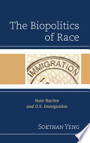 The biopolitics of race : state racism and U.S. immigration /