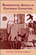 Representing Africa in children's literature : old and new ways of seeing /