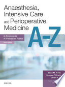 Anaesthesia, intensive care and perioperative medicine A-Z : an encyclopaedia of principles and practice /