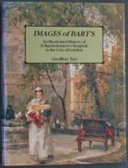 Images of Bart's : an illustrated history of St. Bartholomew's Hospital in the City of London /