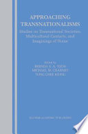 Approaching Transnationalisms : Studies on Transnational Societies, Multicultural Contacts, and Imaginings of Home /