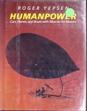 Humanpower : cars, planes, and boats with muscles for motors /