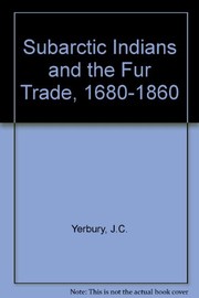 The Subarctic Indians and the fur trade, 1680-1860 /