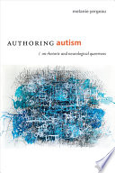 Authoring autism : on rhetoric and neurological queerness /