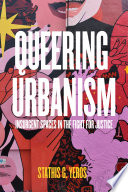 Queering urbanism : insurgent spaces in the fight for justice /