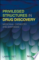 Privileged structures in drug discovery : medicinal chemistry and synthesis /