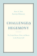 Challenged hegemony : the United States, China, and Russia in the Persian Gulf /