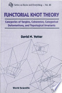 Functorial knot theory : categories of tangles, coherence, categorical deformations, and topological invariants /