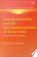 Entrepreneurship and the internationalisation of Asian firms : an institutional perspective /