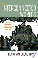 Interconnected worlds : global electronics and production networks in East Asia /