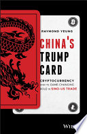 China's Trump card : cryptocurrency and its game-changing role in Sino-US trade /