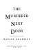 The murderer next door /