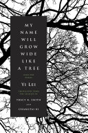 My name will grow wide like a tree : selected poems /