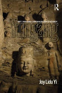 Yungang : art, history, archaeology, liturgy /